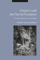 Empire and the Social Sciences: Global Histories of Knowledge (Paperback)