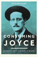 Consuming Joyce: 100 Years of Ulysses in Ireland (Paperback)