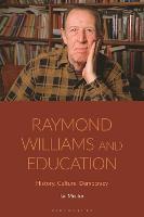 Raymond Williams and Education: History, Culture, Democracy (Paperback)