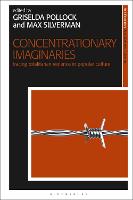 Concentrationary Imaginaries: Tracing Totalitarian Violence in Popular Culture - New Encounters: Arts, Cultures, Concepts (Paperback)