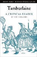 Tamburlaine: A Critical Reader - Arden Early Modern Drama Guides (Paperback)