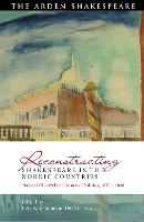 Reconstructing Shakespeare in the Nordic Countries: National Revival and Interwar Politics, 1870 – 1940 - Global Shakespeare Inverted (Hardback)
