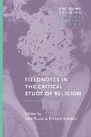 Fieldnotes in the Critical Study of Religion: Revisiting Classical Theorists - Critiquing Religion: Discourse, Culture, Power (Paperback)