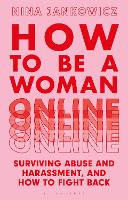 How to Be a Woman Online: Surviving Abuse and Harassment, and How to Fight Back (Paperback)