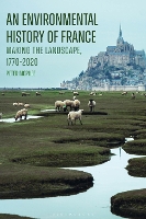 An Environmental History of France: Making the Landscape, 1770-2020 (Hardback)