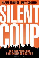 Silent Coup: How Corporations Overthrew Democracy (Hardback)