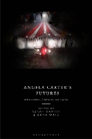 Angela Carter's Futures: Representations, Adaptations and Legacies (Hardback)