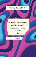 Contextualizing Angela Davis: The Agency and Identity of an Icon - Bloomsbury Introductions to World Philosophies (Paperback)