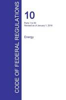 CFR 10, Parts 1 to 50, Energy, January 01, 2016 (Volume 1 of 4) (Paperback)