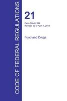 CFR 21, Parts 500 to 599, Food and Drugs, April 01, 2016 (Volume 6 of 9) (Paperback)