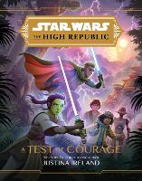 Star Wars The High Republic: A Test Of Courage (Hardback)
