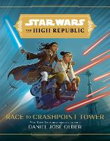 Star Wars The High Republic: Race To Crashpoint Tower (Hardback)