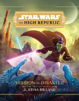 Star Wars The High Republic: Mission To Disaster (Hardback)