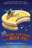 The Super-Secret Mission to the Center of the Moon (Pie): An Octagon Valley Adventure - Octagon Valley 2 (Hardback)