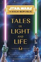Star Wars: The High Republic: Tales of Light and Life (Hardback)