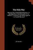 The Holy War: Made by King Shaddai Upon Diabolus, for the Regaining of the Metropolis of the World; Or, the Losing and Taking Again of the Town of Mansoul (Paperback)