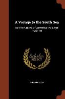 A Voyage to the South Sea: For The Purpose Of Conveying The Bread-Fruit Tree (Paperback)