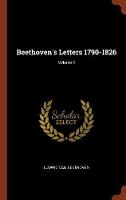 Beethoven's Letters 1790-1826; Volume 2 (Hardback)