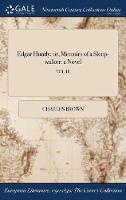 Edgar Huntly: Or, Memoirs of a Sleep-Walker: A Novel; Vol. III (Hardback)