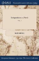 Independence: A Novel; Vol. I (Hardback)