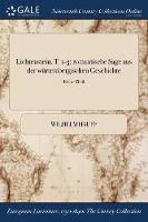 Lichtenstein. T. 1-3: Romantische Sage Aus Der Wurtembergischen Geschichte; Erster Theil (Paperback)
