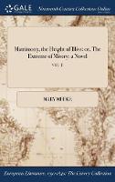 Matrimony, the Height of Bliss: Or, the Extreme of Misery: A Novel; Vol. II (Hardback)