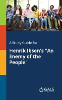 A Study Guide for Henrik Ibsen's "An Enemy of the People" (Paperback)