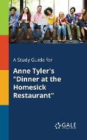 A Study Guide for Anne Tyler's Dinner at the Homesick Restaurant (Paperback)