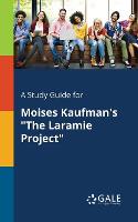 A Study Guide for Moises Kaufman's The Laramie Project (Paperback)