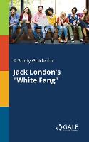 A Study Guide for Jack London's "White Fang" (Paperback)