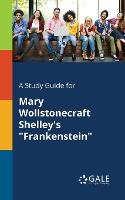 A Study Guide for Mary Wollstonecraft Shelley's "Frankenstein" (Paperback)