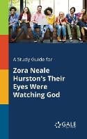 A Study Guide for Zora Neale Hurston's Their Eyes Were Watching God