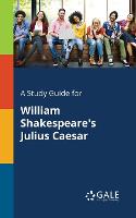 A Study Guide for William Shakespeare's Julius Caesar (Paperback)