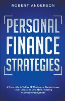 Personal Finance Strategies A Proven Guide To Pay Off Mortgages, Student Loans, Credit Card Debt, Save More, Investing And Money Management (Paperback)