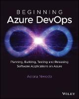 Beginning Azure DevOps: Planning, Building, Testing, and Releasing Software Applications on Azure (Paperback)