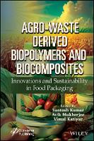 Agro-Waste Derived Biopolymers and Biocomposites: Innovations and Sustainability in Food Packaging (Hardback)