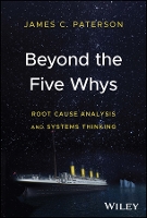 Beyond the Five Whys: Root Cause Analysis and Systems Thinking (Hardback)