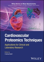 Cardiovascular Proteomics Techniques: Applications for Clinical and Laboratory Research - Wiley Series on Mass Spectrometry (Hardback)