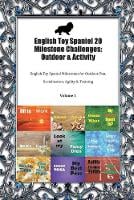 English Toy Spaniel 20 Milestone Challenges: Outdoor & Activity English Toy Spaniel Milestones for Outdoor Fun, Socialization, Agility & Training Volume 1 (Paperback)
