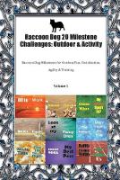 Raccoon Dog 20 Milestone Challenges: Outdoor & Activity Raccoon Dog Milestones for Outdoor Fun, Socialization, Agility & Training Volume 1 (Paperback)