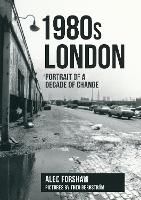 1980s London: Portrait of a Decade of Change (Paperback)