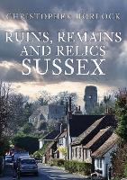 Ruins, Remains and Relics: Sussex