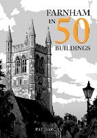 Farnham in 50 Buildings - In 50 Buildings (Paperback)
