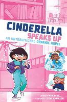 Cinderella Speaks Up: An Untraditional Graphic Novel - I Fell into a Fairy Tale (Paperback)