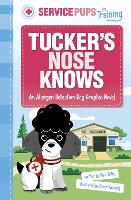 Tucker’s Nose Knows: An Allergen Detection Dog Graphic Novel - Service Pups in Training (Paperback)