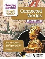 Changing Histories for KS3: Connected Worlds, c.1000–c.1600 (Paperback)