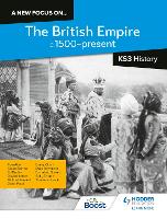 A new focus on...The British Empire, c.1500-present for Key Stage 3 History (Paperback)