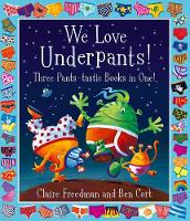 We Love Underpants! Three Pants-tastic Books in One!: Featuring: Aliens Love Underpants, Monsters Love Underpants, Aliens Love Dinopants (Paperback)