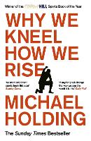 Why We Kneel How We Rise: WINNER OF THE WILLIAM HILL SPORTS BOOK OF THE YEAR PRIZE (Paperback)