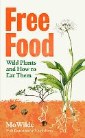 Free Food: Wild Plants and How to Eat Them (Hardback)